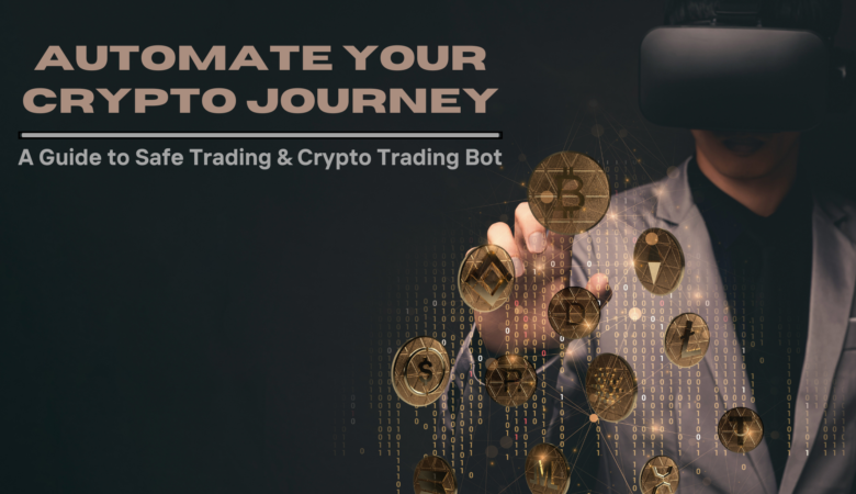 A Guide to Automated Safe Trading & Crypto Trading Bot