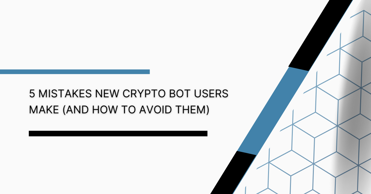 5 Mistakes New Crypto Bot Users Make (and How to Avoid Them) | CryptoHero